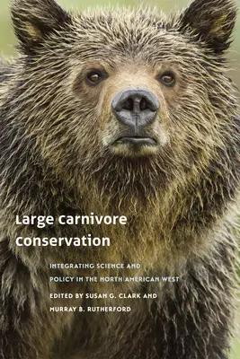 Conservación de los grandes carnívoros: Integración de la ciencia y la política en el oeste norteamericano - Large Carnivore Conservation: Integrating Science and Policy in the North American West