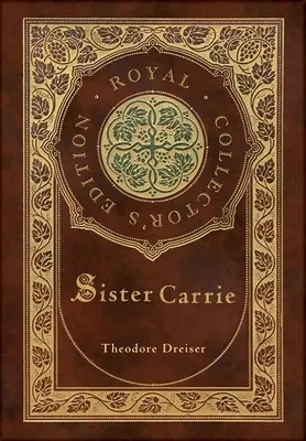 Sister Carrie (Edición Real de Coleccionista) (Tapa dura plastificada con sobrecubierta) - Sister Carrie (Royal Collector's Edition) (Case Laminate Hardcover with Jacket)