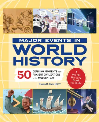 Grandes acontecimientos de la historia universal: 50 momentos decisivos desde las civilizaciones antiguas hasta nuestros días - Major Events in World History: 50 Defining Moments from Ancient Civilizations to the Modern Day