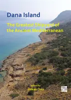 Isla de Dana: El mayor astillero del Mediterráneo antiguo - Dana Island: The Greatest Shipyard of the Ancient Mediterranean