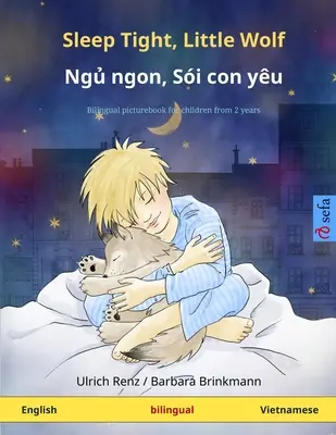 Sleep Tight, Little Wolf - Ngủ ngon, Si con yu (inglés - vietnamita): Libro ilustrado infantil bilingüe - Sleep Tight, Little Wolf - Ngủ ngon, Si con yu (English - Vietnamese): Bilingual children's picture book