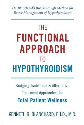 El enfoque funcional del hipotiroidismo: Uniendo enfoques de tratamiento tradicionales y alternativos para el bienestar total del paciente - The Functional Approach to Hypothyroidism: Bridging Traditional & Alternative Treatment Approaches for Total Patient Wellness