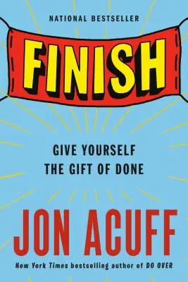 Terminar: Regálese a sí mismo el don de lo hecho - Finish: Give Yourself the Gift of Done