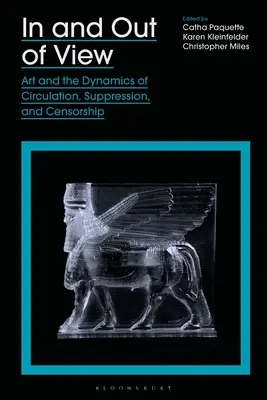 Dentro y fuera de la vista: El arte y la dinámica de la circulación, la supresión y la censura - In and Out of View: Art and the Dynamics of Circulation, Suppression, and Censorship