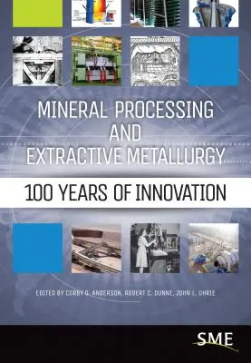 Procesamiento de minerales y metalurgia extractiva: 100 años de innovación - Mineral Processing and Extractive Metallurgy: 100 Years of Innovation