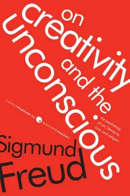 Sobre la creatividad y el inconsciente: psicología del arte, la literatura, el amor y la religión - On Creativity and the Unconscious: The Psychology of Art, Literature, Love, and Religion