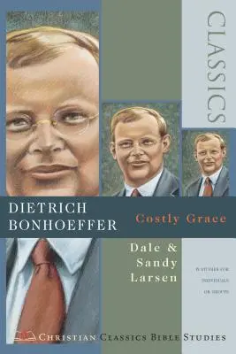 Dietrich Bonhoeffer: La gracia costosa ( Estudios bíblicos de Christian Classics ) - Dietrich Bonhoeffer: Costly Grace ( Christian Classics Bible Studies )