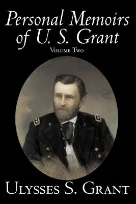 Personal Memoirs of U. S. Grant, Volume Two, Historia, Biografía - Personal Memoirs of U. S. Grant, Volume Two, History, Biography