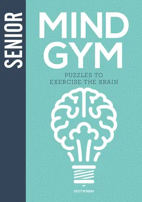 Gimnasia mental para mayores: Rompecabezas para ejercitar el cerebro - Senior Mind Gym: Puzzles to Exercise the Brain