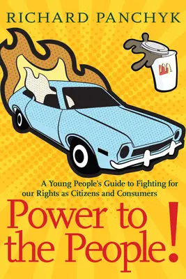 ¡Poder para el pueblo! Guía juvenil para luchar por nuestros derechos como ciudadanos y consumidores - Power to the People!: A Young People's Guide to Fighting for Our Rights as Citizens and Consumers