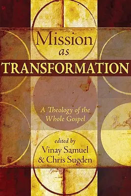 La misión como transformación: Una teología de todo el Evangelio - Mission as Transformation: A Theology of the Whole Gospel