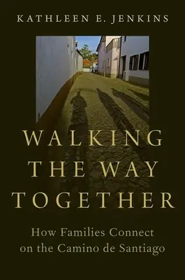 Caminando juntos: Cómo conectan las familias en el Camino de Santiago - Walking the Way Together: How Families Connect on the Camino de Santiago