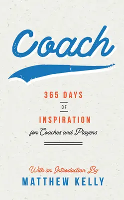 Coach: 365 Días de Inspiración para Entrenadores y Jugadores - Coach: 365 Days of Inspiration for Coaches and Players