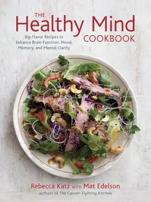 El libro de cocina de la mente sana: Recetas de Gran Sabor para Mejorar la Función Cerebral, el Estado de Ánimo, la Memoria y la Claridad Mental - The Healthy Mind Cookbook: Big-Flavor Recipes to Enhance Brain Function, Mood, Memory, and Mental Clarity