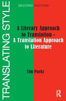 Traducir el estilo: Un enfoque literario de la traducción - Un enfoque literario de la traducción - Translating Style: A Literary Approach to Translation - A Translation Approach to Literature