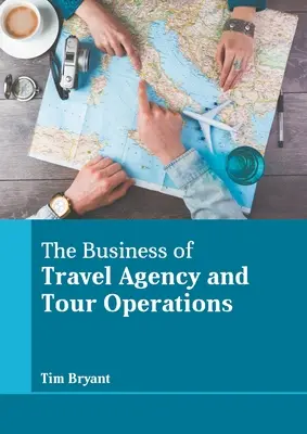 El negocio de las agencias de viajes y las operaciones turísticas - The Business of Travel Agency and Tour Operations