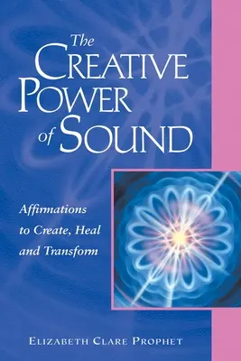 El Poder Creativo del Sonido: Afirmaciones para Crear, Sanar y Transformar - The Creative Power of Sound: Affirmations to Create, Heal and Transform