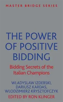 El poder de la puja positiva: Secretos de puja de los campeones italianos - The Power of Positive Bidding: Bidding Secrets of the Italian Champions