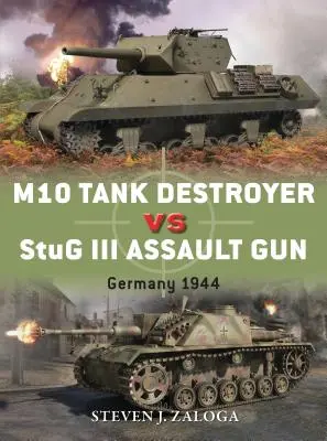 Destructor de Tanques M10 vs Cañón de Asalto StuG III: Alemania 1944 - M10 Tank Destroyer Vs StuG III Assault Gun: Germany 1944