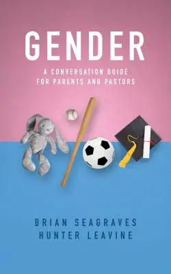 Género: Guía de conversación para padres y pastores - Gender: A Conversation Guide for Parents and Pastors