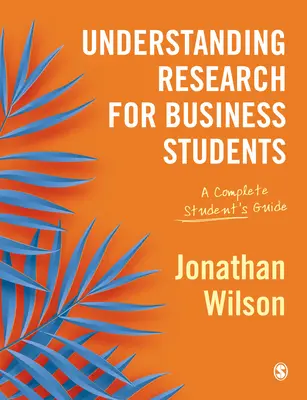 Comprender la investigación para estudiantes de negocios: Guía completa del estudiante - Understanding Research for Business Students: A Complete Student′s Guide