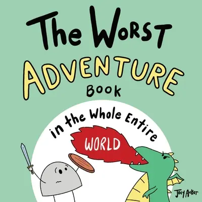 El peor libro de aventuras de todo el mundo - The Worst Adventure Book in the Whole Entire World