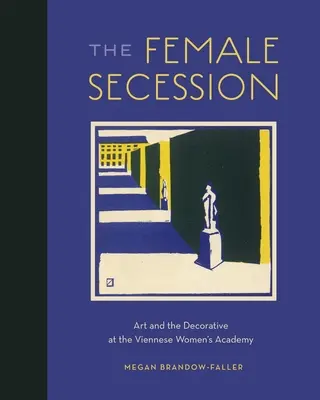 La secesión femenina: Arte y decoración en la Academia Femenina de Viena - The Female Secession: Art and the Decorative at the Viennese Women's Academy