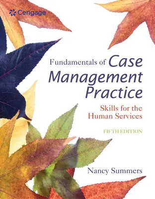 Fundamentos de la práctica de la gestión de casos: Habilidades para los servicios humanos - Fundamentals of Case Management Practice: Skills for the Human Services