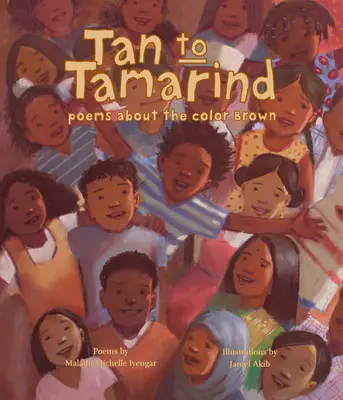 Tan a Tamarindo: Poemas sobre el color marrón - Tan to Tamarind: Poems about the Color Brown