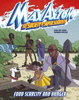 Escasez de alimentos y hambre: Una aventura de Max Axiom - Food Scarcity and Hunger: A Max Axiom Super Scientist Adventure