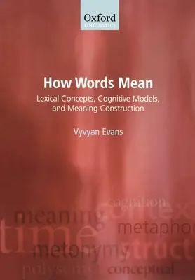 El significado de las palabras: Conceptos léxicos, modelos cognitivos y construcción del significado - How Words Mean: Lexical Concepts, Cognitive Models, and Meaning Construction