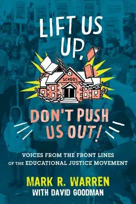 Lift Us Up, Don't Push Us Out: Voces desde la primera línea del movimiento por la justicia educativa - Lift Us Up, Don't Push Us Out!: Voices from the Front Lines of the Educational Justice Movement