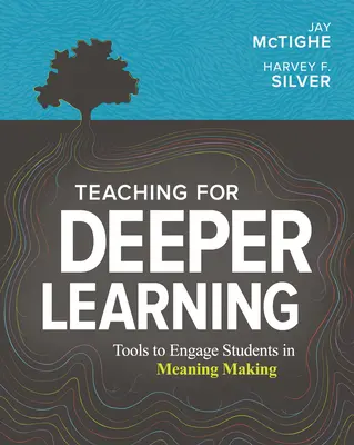 Enseñar para un aprendizaje más profundo: Herramientas para involucrar a los estudiantes en la creación de significados - Teaching for Deeper Learning: Tools to Engage Students in Meaning Making