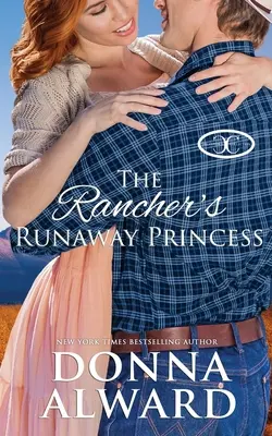 La princesa fugitiva del ranchero - The Rancher's Runaway Princess