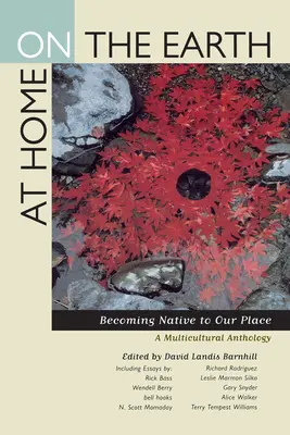 En casa en la Tierra: Ser nativos de nuestro lugar: Una antología multicultural - At Home on the Earth: Becoming Native to Our Place: A Multicultural Anthology