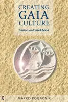 Creando la Cultura Gaia: Visión y Cuaderno de Trabajo - Creating Gaia Culture: Vision and Workbook