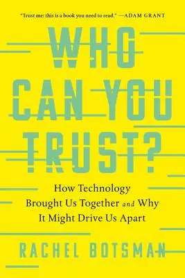 ¿En quién puedes confiar?: Cómo la tecnología nos unió y por qué podría separarnos - Who Can You Trust?: How Technology Brought Us Together and Why It Might Drive Us Apart