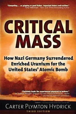 Masa crítica: Cómo la Alemania nazi entregó uranio enriquecido para la bomba atómica de Estados Unidos - Critical Mass: How Nazi Germany Surrendered Enriched Uranium for the United States' Atomic Bomb