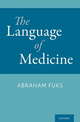 Lenguaje de la Medicina (Fuks Abraham (Profesor de Medicina Universidad McGill)) - Language of Medicine (Fuks Abraham (Professor of Medicine Professor of Medicine McGill University))