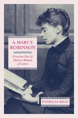 A. Mary F. Robinson Poeta victoriana y moderna mujer de letras - A. Mary F. Robinson: Victorian Poet and Modern Woman of Letters