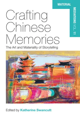 Crear recuerdos chinos: El arte y la materialidad de contar historias - Crafting Chinese Memories: The Art and Materiality of Storytelling