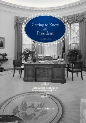 Conociendo al Presidente: Informes de inteligencia de los candidatos presidenciales, 1952-2004 - Getting to Know the President: Intelligence Briefings of Presidential Candidates, 1952-2004