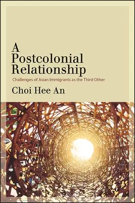 Una relación poscolonial: Desafíos de los inmigrantes asiáticos como el Tercer Otro - A Postcolonial Relationship: Challenges of Asian Immigrants as the Third Other