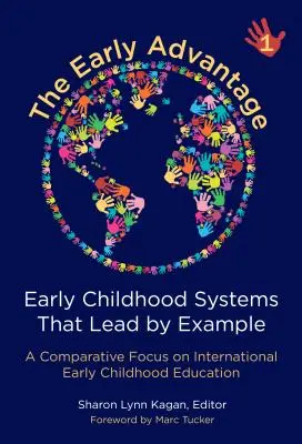 The Early Advantage 1: Sistemas de educación infantil que predican con el ejemplo: Un enfoque comparativo de la educación infantil internacional - The Early Advantage 1--Early Childhood Systems That Lead by Example: A Comparative Focus on International Early Childhood Education