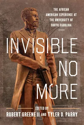 Invisible No More: La experiencia afroamericana en la Universidad de Carolina del Sur - Invisible No More: The African American Experience at the University of South Carolina