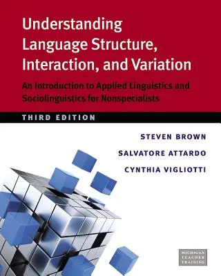 Comprensión de la estructura, interacción y variación lingüísticas: Introducción a la lingüística aplicada y la sociolingüística para no especialistas - Understanding Language Structure, Interaction, and Variation: An Introduction to Applied Linguistics and Sociolinguistics for Nonspecialists