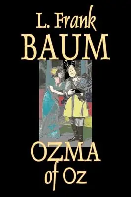 Ozma de Oz de L. Frank Baum, Ficción, Fantasía, Cuentos de hadas, Cuentos populares, Leyendas y mitología - Ozma of Oz by L. Frank Baum, Fiction, Fantasy, Fairy Tales, Folk Tales, Legends & Mythology