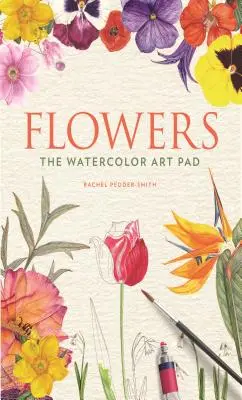 Flores El bloc de acuarelas - Flowers: The Watercolor Art Pad