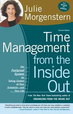 Time Management from the Inside Out: El sistema infalible para tomar el control de su horario y de su vida - Time Management from the Inside Out: The Foolproof System for Taking Control of Your Schedule-And Your Life