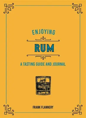 Disfrutar del ron: Guía y diario de cata - Enjoying Rum: A Tasting Guide and Journal